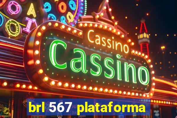 brl 567 plataforma